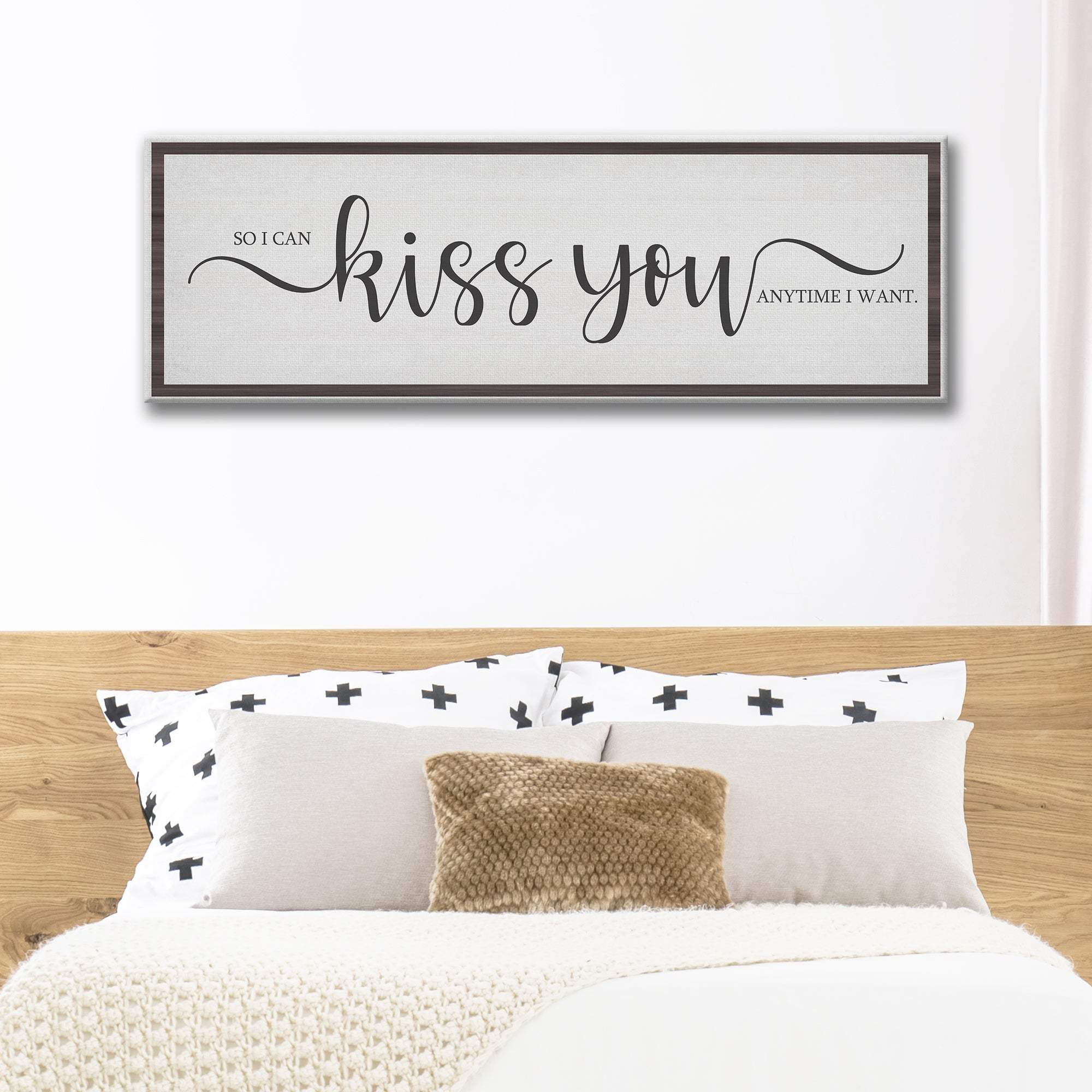 So I Can Kiss You Anytime I Want Sign - Tailored Canvases - Flyclothing LLC