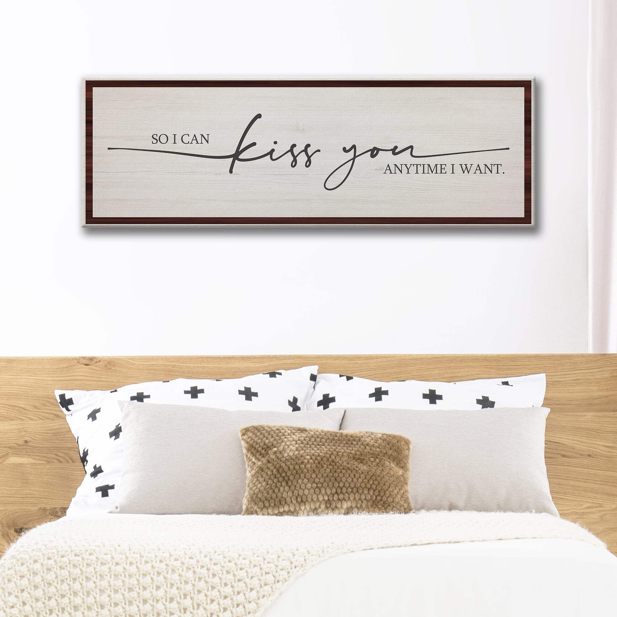 So I Can Kiss You Anytime I Want Sign - Tailored Canvases - Flyclothing LLC