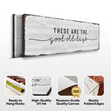 These Are The Good Old Days Sign - Tailored Canvases - Flyclothing LLC
