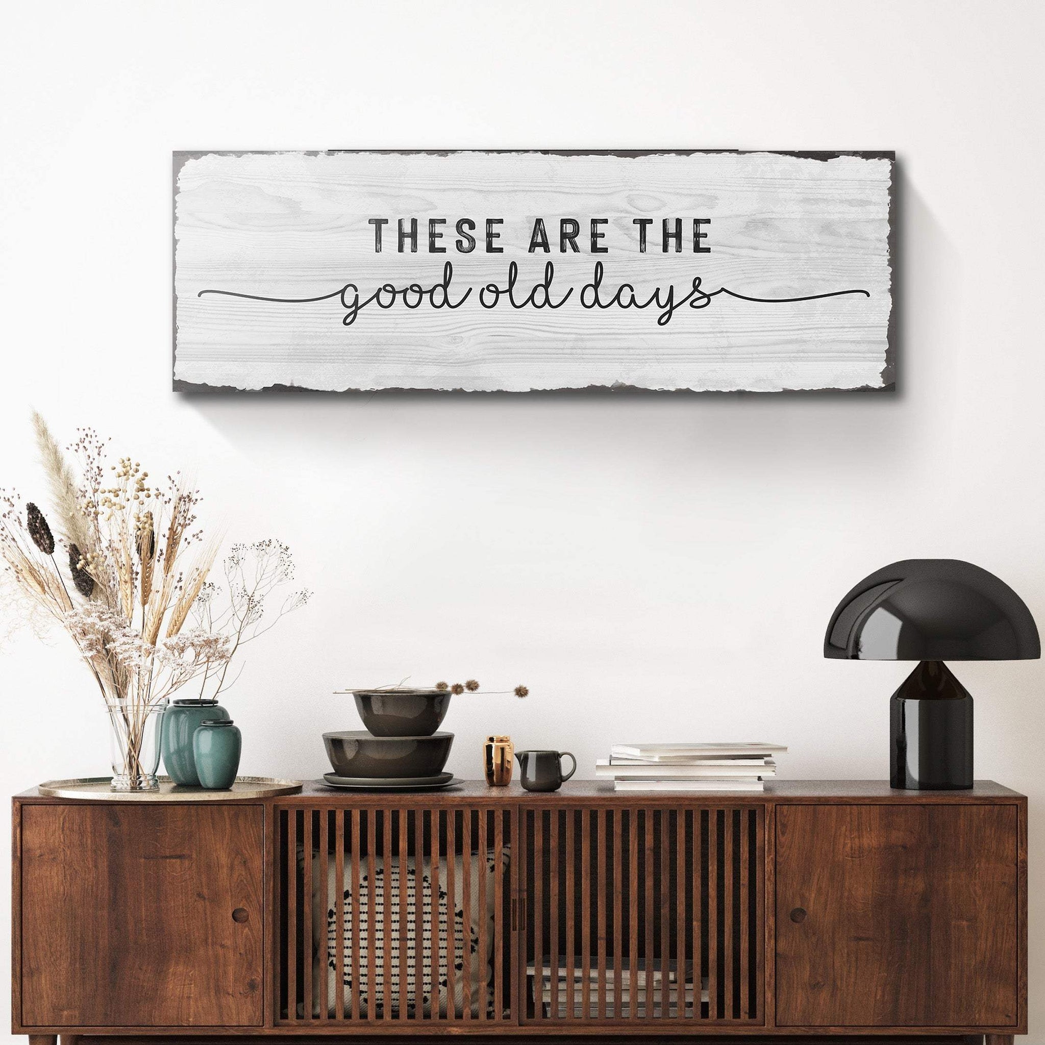 These Are The Good Old Days Sign - Tailored Canvases - Flyclothing LLC