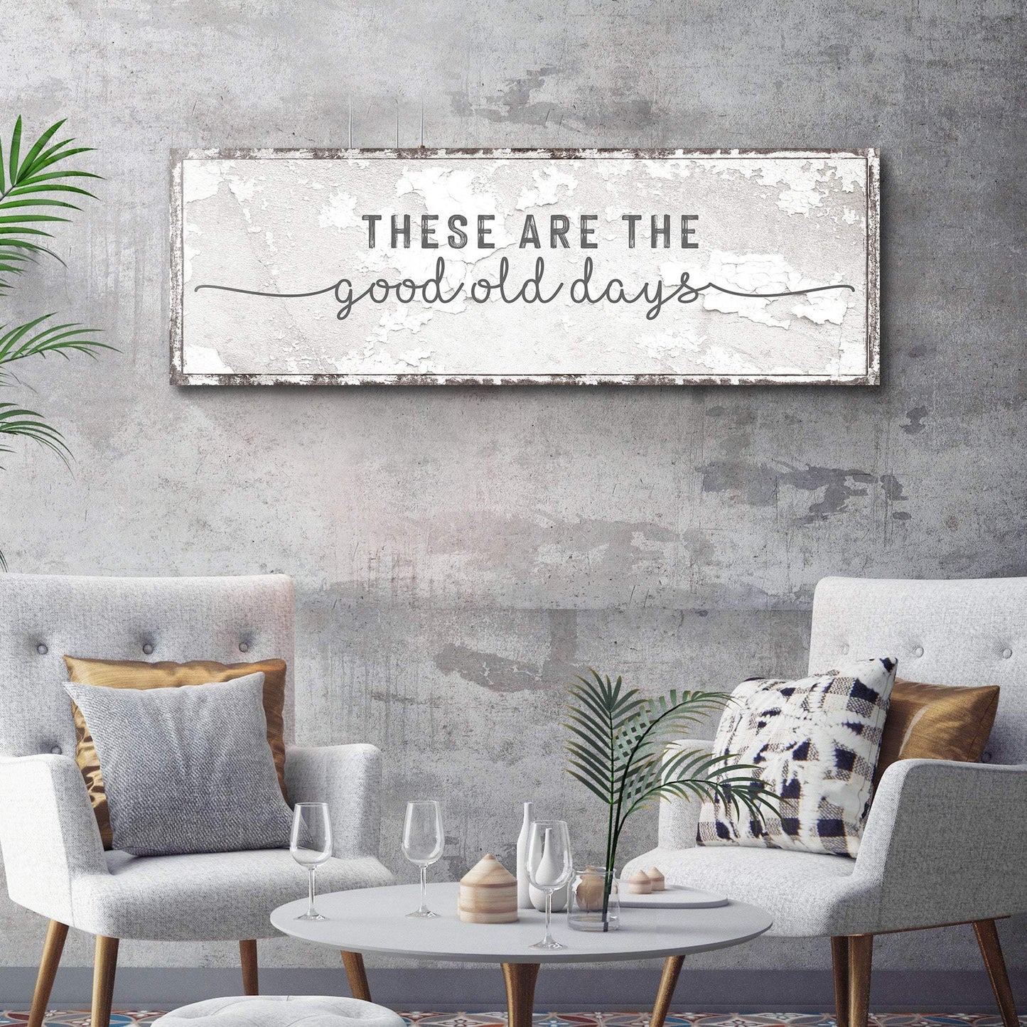 These Are The Good Old Days Sign - Tailored Canvases - Flyclothing LLC