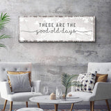 These Are The Good Old Days Sign - Tailored Canvases - Flyclothing LLC