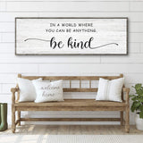 In A World Where You Can Be Anything, Be Kind Sign - Tailored Canvases - Flyclothing LLC