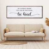 In A World Where You Can Be Anything, Be Kind Sign - Tailored Canvases - Flyclothing LLC