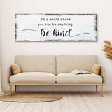 In A World Where You Can Be Anything, Be Kind Sign - Tailored Canvases - Flyclothing LLC