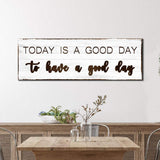 Today Is A Good Day Sign - Tailored Canvases - Flyclothing LLC