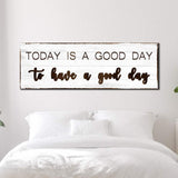 Today Is A Good Day Sign - Tailored Canvases - Flyclothing LLC