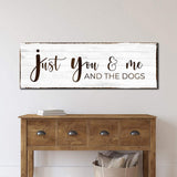 Just You, Me, And The Dogs Sign - Tailored Canvases - Flyclothing LLC