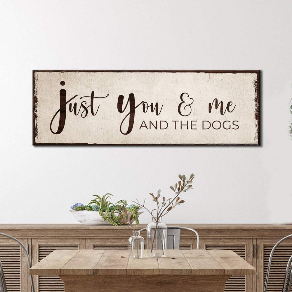 Just You, Me, And The Dogs Sign II - Tailored Canvases - Flyclothing LLC