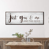Just You, Me, And The Dogs Sign - Tailored Canvases - Flyclothing LLC