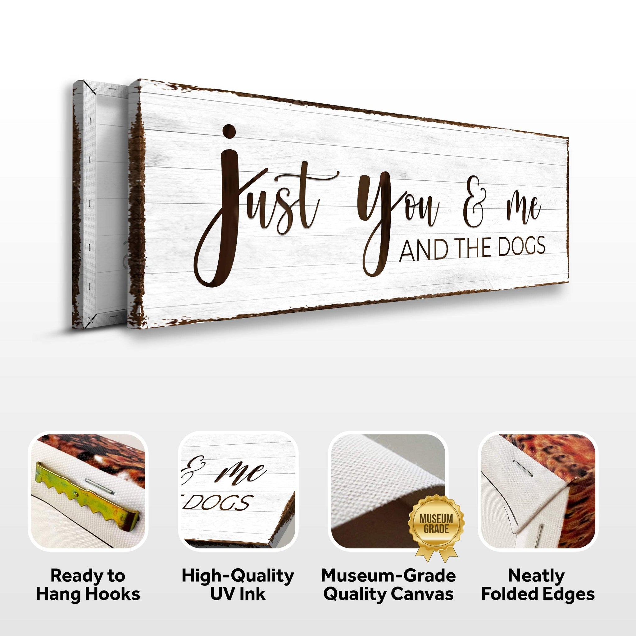 Just You, Me, And The Dogs Sign - Tailored Canvases - Flyclothing LLC