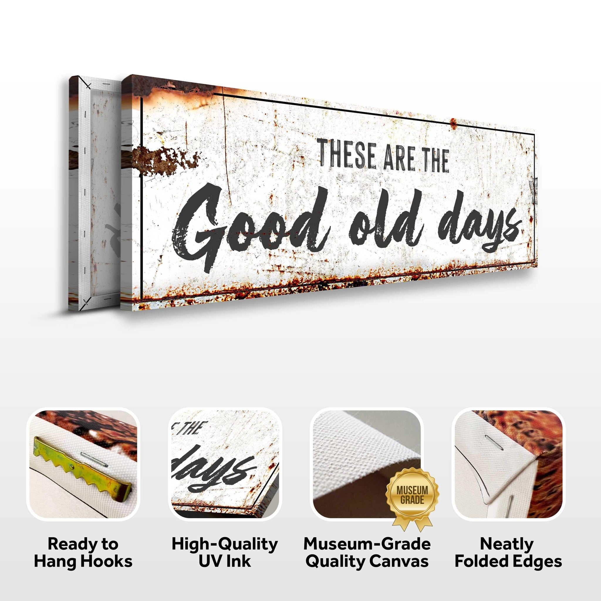 These Are The Good Old Days Sign III - Tailored Canvases - Flyclothing LLC