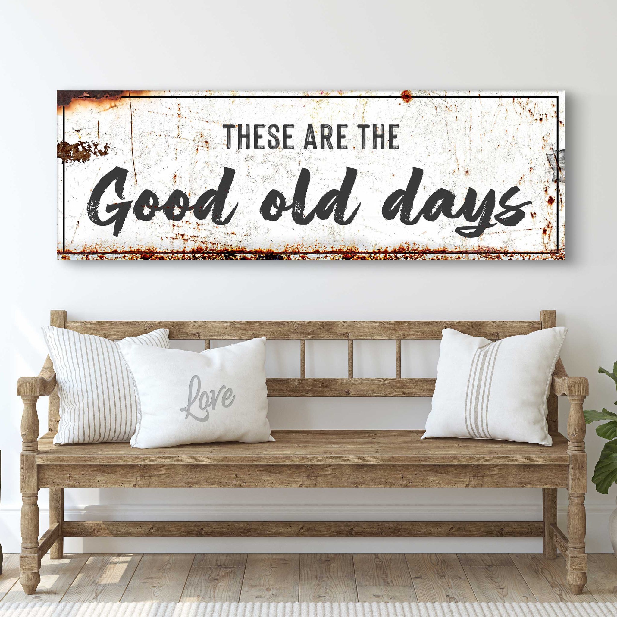 These Are The Good Old Days Sign III - Tailored Canvases - Flyclothing LLC