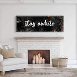Stay Awhile Sign - Tailored Canvases - Flyclothing LLC