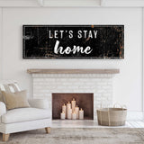 Let's Stay Home Sign - Tailored Canvases - Flyclothing LLC