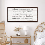 Always Remember You Are Braver Than You Believe Sign - Tailored Canvases - Flyclothing LLC