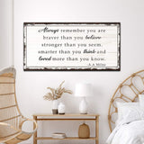 Always Remember You Are Braver Than You Believe Sign - Tailored Canvases - Flyclothing LLC
