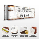 In A World Where You Can Be Anything, Be Kind Sign II - Tailored Canvases - Flyclothing LLC
