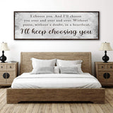 I'll Keep Choosing You Sign II - Tailored Canvases - Flyclothing LLC