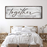 Together Is Our Favorite Place Sign - Tailored Canvases - Flyclothing LLC