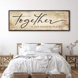 Together Is Our Favorite Place Sign - Tailored Canvases - Flyclothing LLC