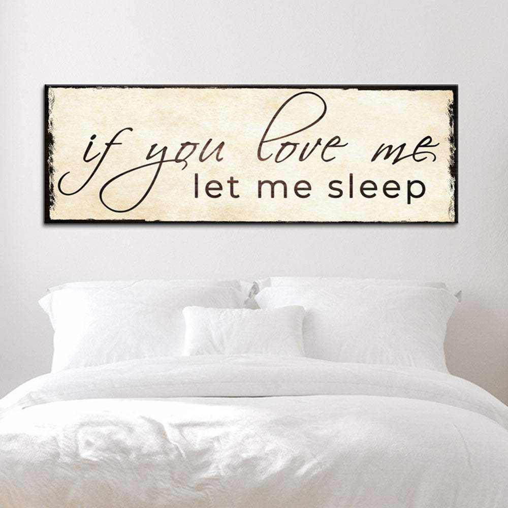 If You Love Me Let Me Sleep Sign - Tailored Canvases - Flyclothing LLC