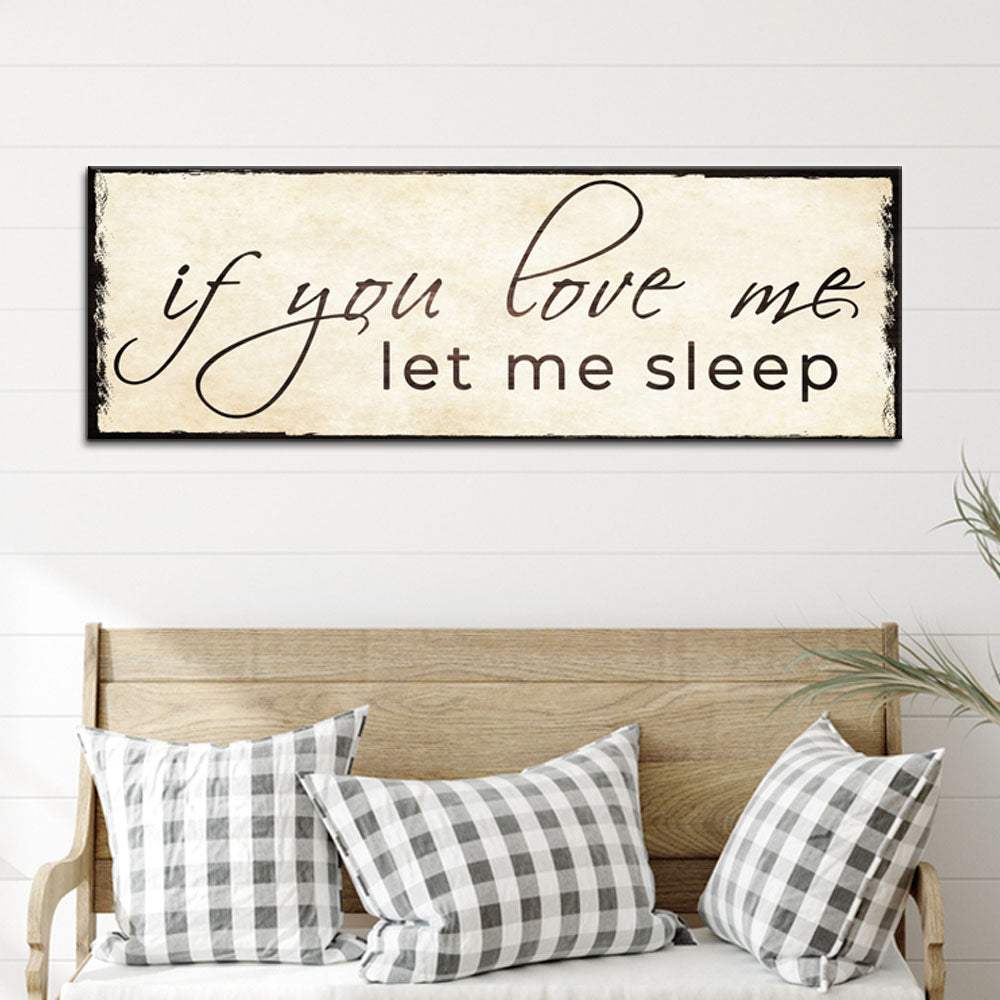 If You Love Me Let Me Sleep Sign - Tailored Canvases - Flyclothing LLC