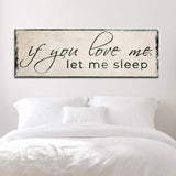 If You Love Me Let Me Sleep Sign - Tailored Canvases - Flyclothing LLC