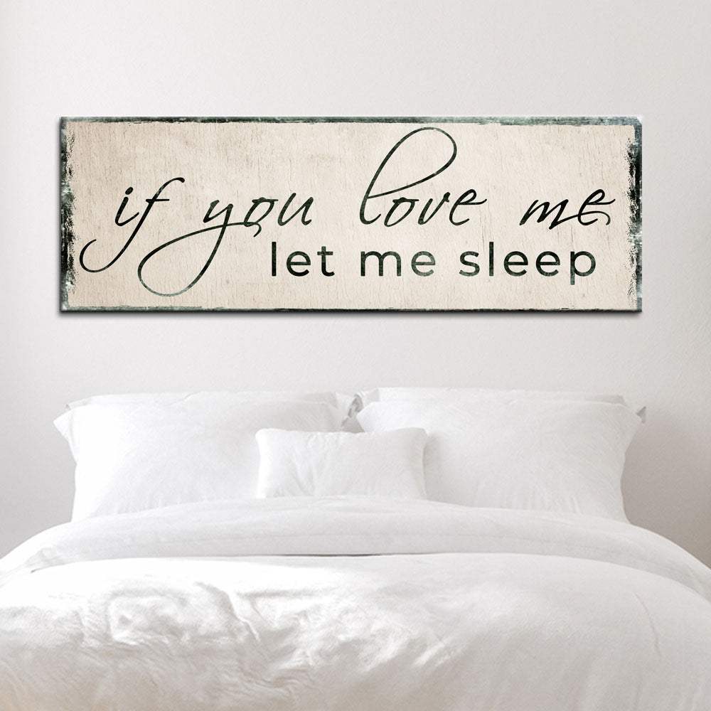 If You Love Me Let Me Sleep Sign - Tailored Canvases - Flyclothing LLC