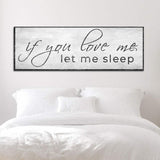 If You Love Me Let Me Sleep Sign - Tailored Canvases - Flyclothing LLC