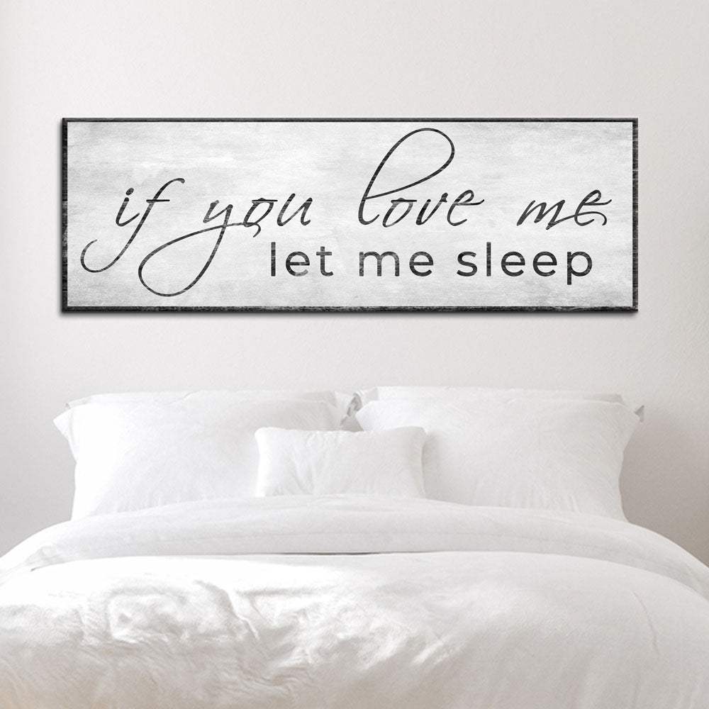 If You Love Me Let Me Sleep Sign - Tailored Canvases - Flyclothing LLC