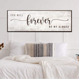 You Will Forever Be My Always Sign - Tailored Canvases - Flyclothing LLC