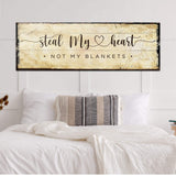 Steal My Heart Not My Blanket Sign - Tailored Canvases - Flyclothing LLC