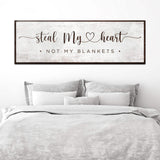 Steal My Heart Not My Blanket Sign - Tailored Canvases - Flyclothing LLC