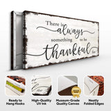 There Is Always Something To Be Thankful For Sign - Tailored Canvases - Flyclothing LLC
