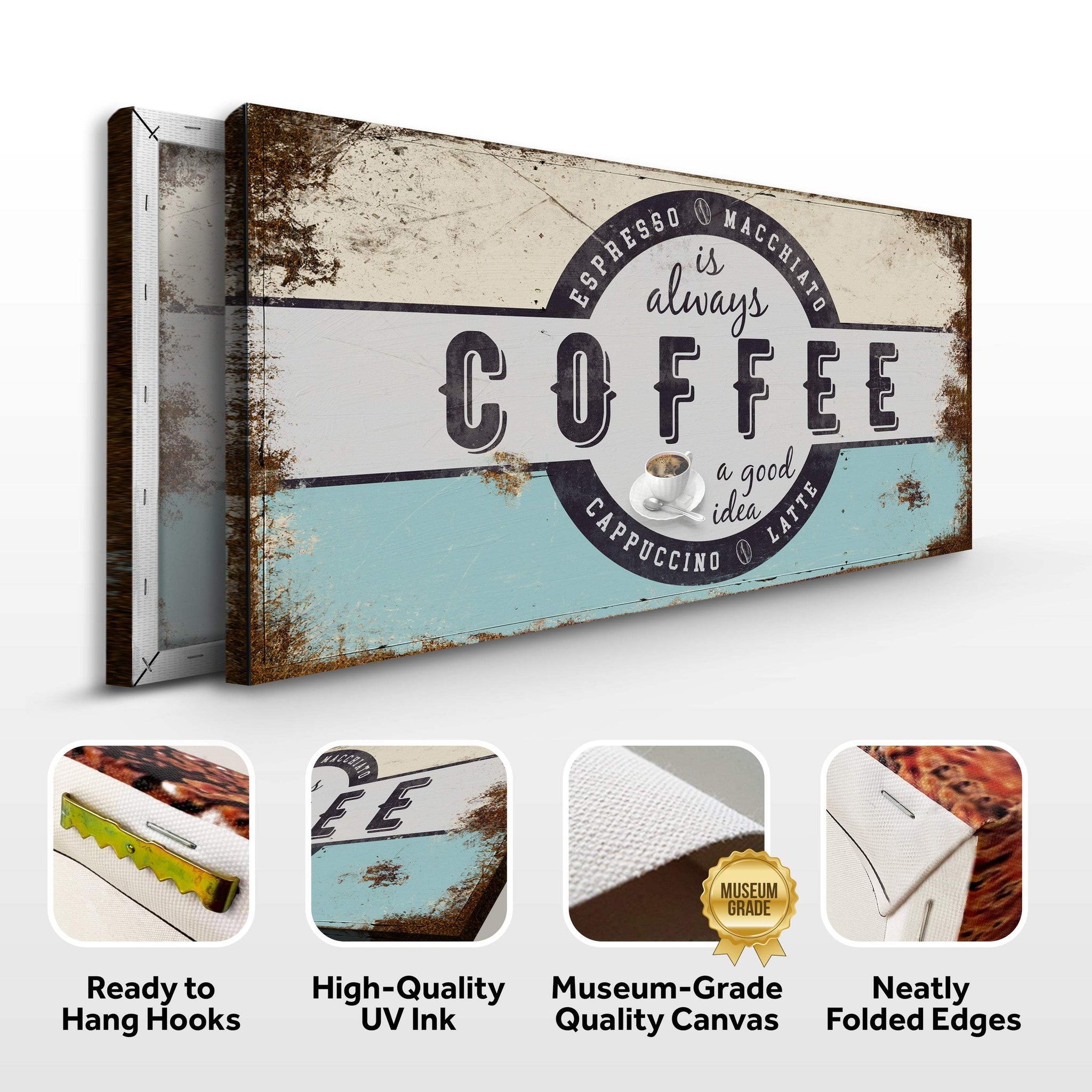 Coffee Is Always A Good Idea Sign - Tailored Canvases - Flyclothing LLC