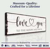 Love You To The Moon And Back Sign - Tailored Canvases - Flyclothing LLC