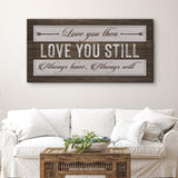 Love You Then Love You Still Sign - Tailored Canvases - Flyclothing LLC