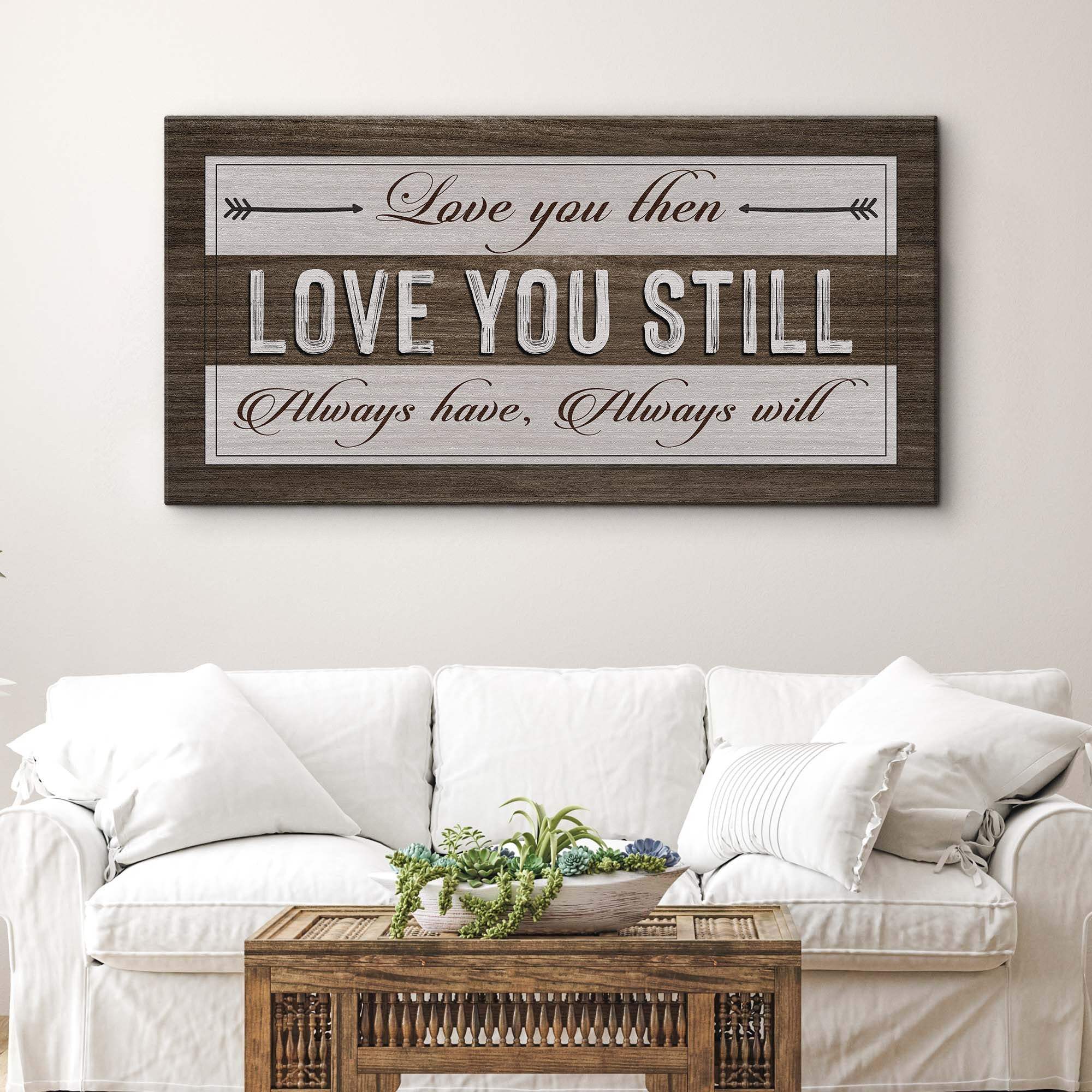 Love You Then Love You Still Sign - Tailored Canvases - Flyclothing LLC