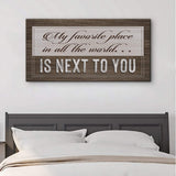 My Favorite Place In The World Is Next To You Sign II - Tailored Canvases - Flyclothing LLC