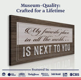 My Favorite Place In The World Is Next To You Sign II - Tailored Canvases - Flyclothing LLC