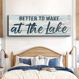 Better To Wake At The Lake Sign III - Tailored Canvases - Flyclothing LLC