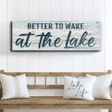 Better To Wake At The Lake Sign III - Tailored Canvases - Flyclothing LLC