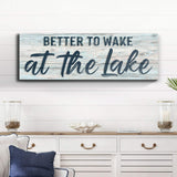 Better To Wake At The Lake Sign III - Tailored Canvases - Flyclothing LLC