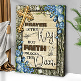 Prayer Is The Key But Faith Unlocks The Door Faith Sign IV - Tailored Canvases - Flyclothing LLC