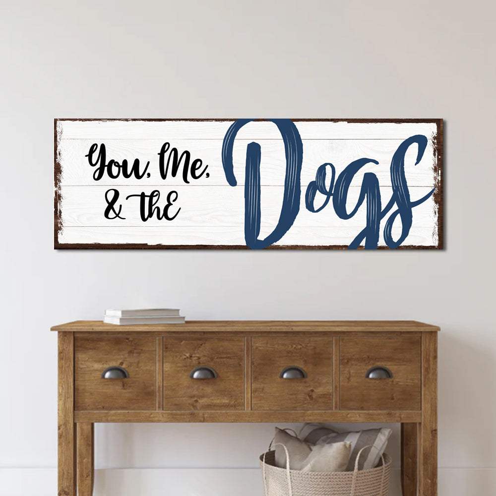 You, Me, And The Dogs Sign IV - Tailored Canvases - Flyclothing LLC