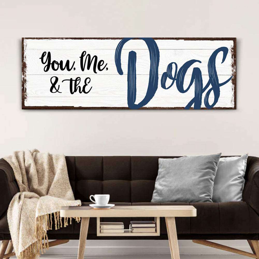 You, Me, And The Dogs Sign IV - Tailored Canvases - Flyclothing LLC