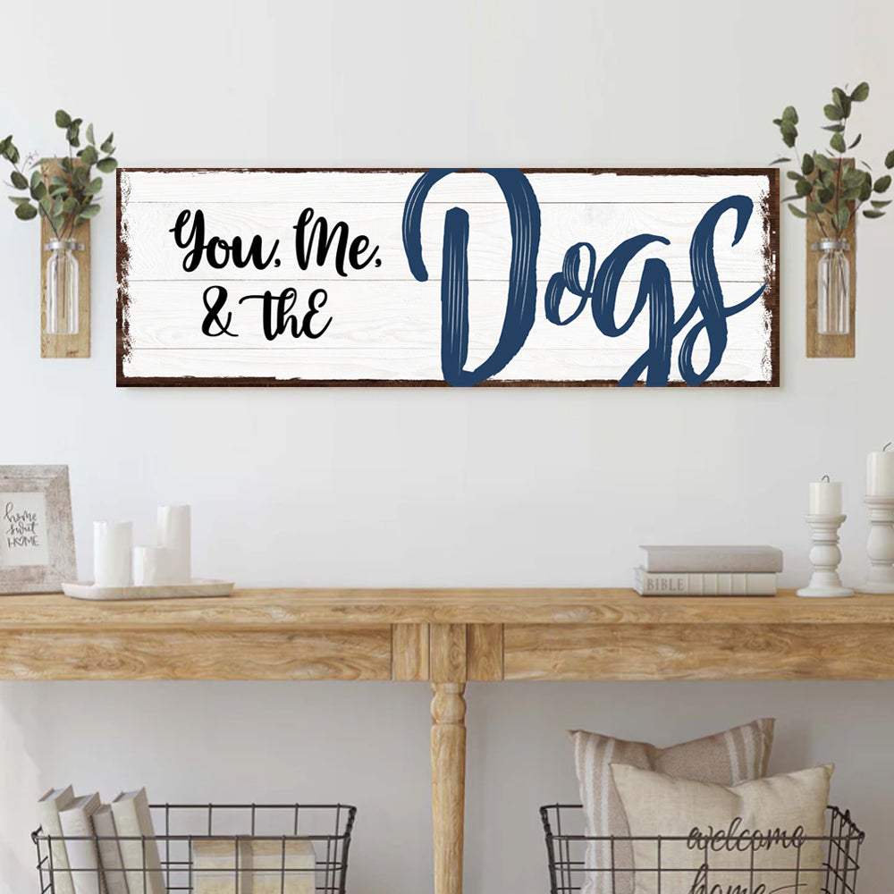 You, Me, And The Dogs Sign IV - Tailored Canvases - Flyclothing LLC