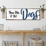 You, Me, And The Dogs Sign IV - Tailored Canvases - Flyclothing LLC