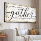 Matthew 18:20: Gather Faith Sign - Tailored Canvases - Flyclothing LLC